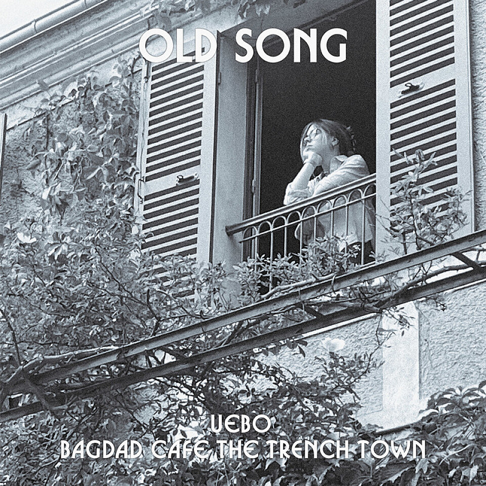 [Release] UEBO & BAGDAD CAFE THE trench town - Old Song