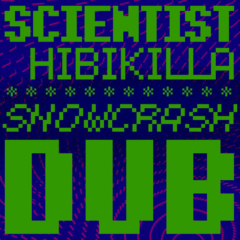 Scientist, Hibikilla & ZUKIE「Snow Crash Dub」配信開始