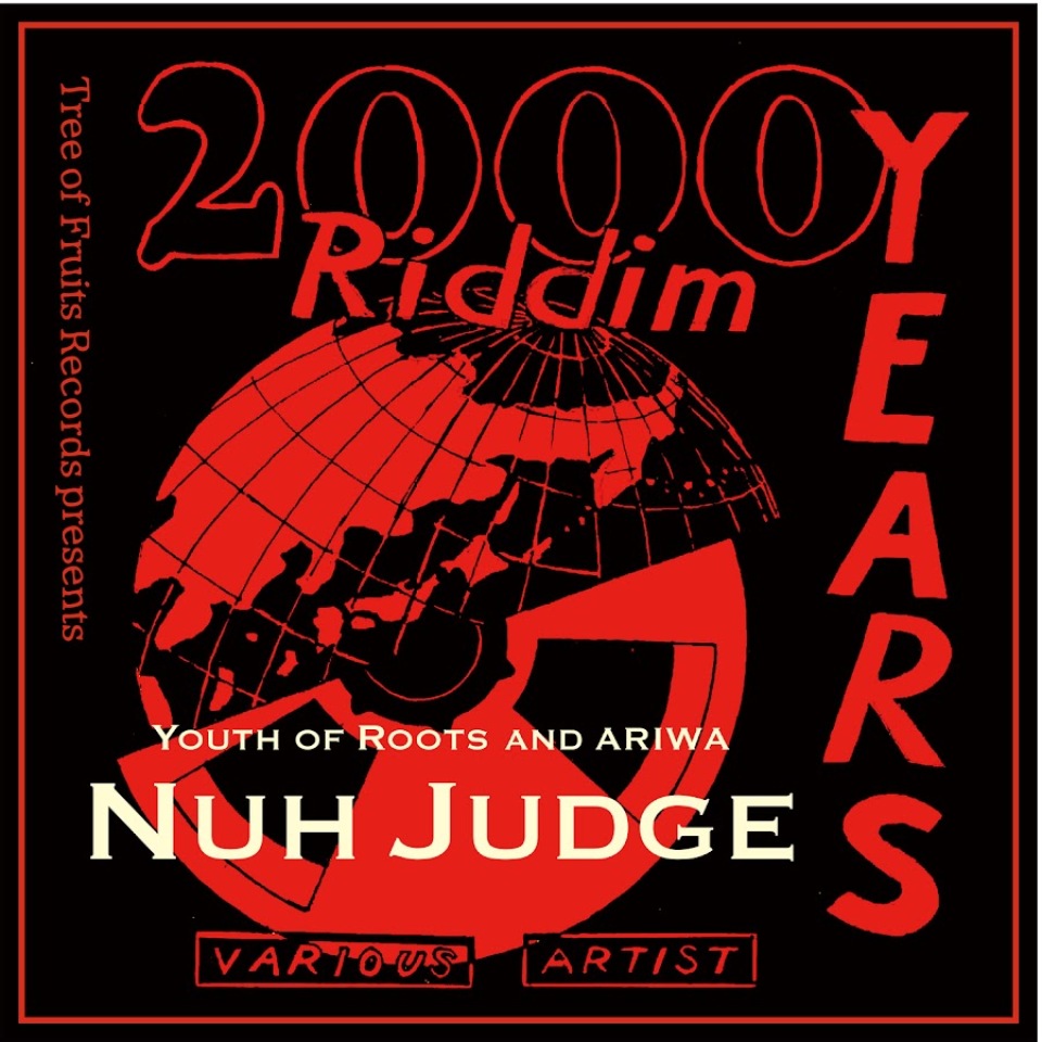 Tree of Fruits Recordsからニューリリース！「Nuh Judge」(2000years riddim) 